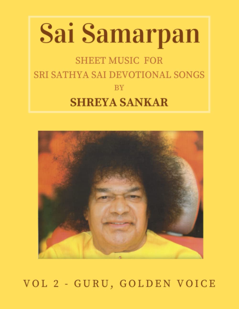 Sai Samarpan, Vol 2: Sheet Music For Sri Sathya Sai Devotional Songs Paperback – August 1, 2021