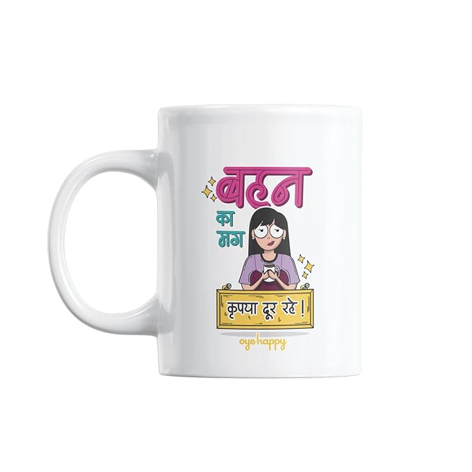 Oye Happy Behen Ka Mug - Coffee Cup For Sister On Birthday/Rakhi Gifts/Ceramic Mug, 330 Ml, Ml