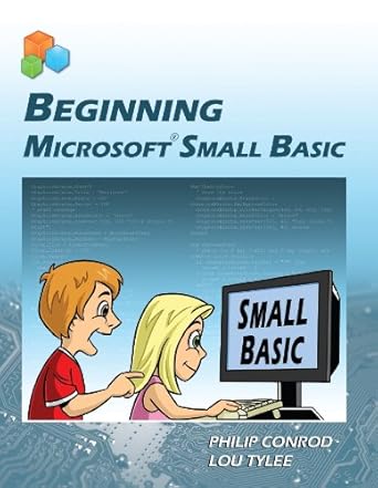 Beginning Microsoft Small Basic: Conrod, Philip, Tylee, Lou ...