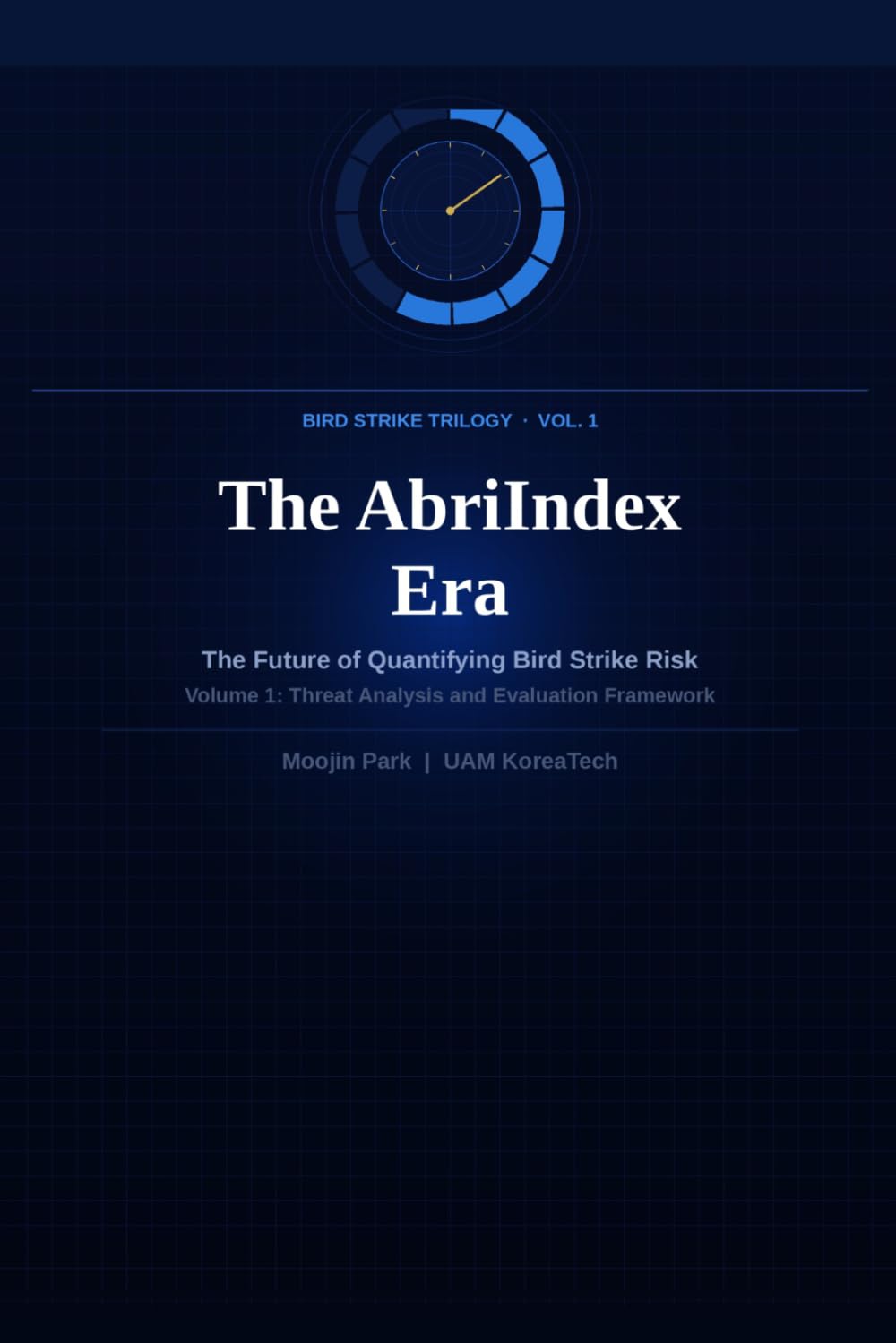 The AbriIndex Era: The Future of Quantifying Bird Strike Risk: Volume 1: Threat Analysis and Evaluation Framework (Bird Strike Trilogy)