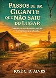  Passos de um gigante que não saiu do lugar: Memórias de um menino adotado entre a fome, fé e família (Portuguese Edition)