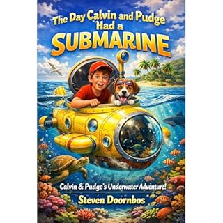 The Day Calvin and Pudge Had A Submarine. Action and Adventure in their own backyard. Underwater adventure story for kids Aud