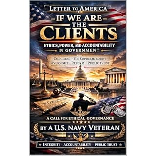 LETTER TO AMERICA: IF WE ARE THE CLIENTS Audiobook By A U.S. Navy Veteran cover art
