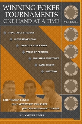 Winning Poker Tournaments One Hand at a Time Volume III Winning Poker Tournaments One Hand at a Time Volume III