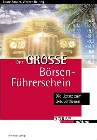 Der große Börsenführerschein. Die Lizenz zum Geldverdienen.