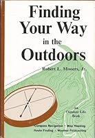 Finding Your Way in the Outdoors: Compass Navigation, Map Reading, Route Finding, Weather Forecasting 0525105050 Book Cover