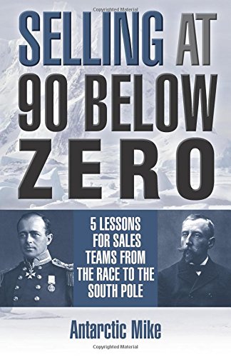 Selling at 90 Below Zero: 5 Lessons for Sales Teams from the Race to the South Pole