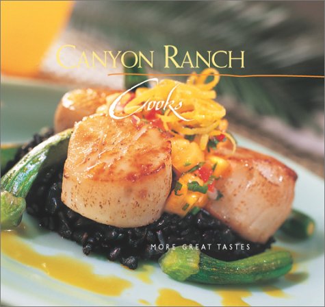 Canyon Ranch Cooks: More Great Tastes