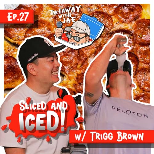 Ep. 27| Sliced & Iced w/ Trigg Brown