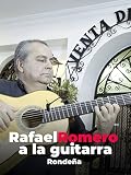 Rondeña. Rafael Romero a la guitarra