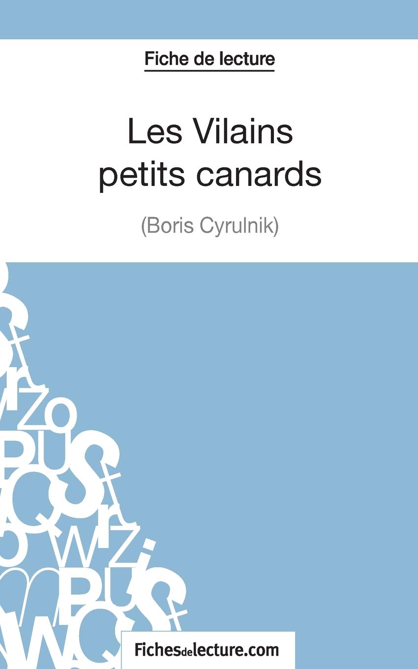 Les Vilains Petit Canards Boris Cyrulnik Résumé Les Vilains petits canards de Boris Cyrulnik (Fiche de lecture): Analyse  Complète De L'oeuvre : Grosjean, Vanessa, Fichesdelecture.Com, .:  Amazon.de: Books