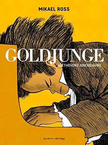Goldjunge: Beethovens Jugendjahre Goldjunge: Beethovens Jugendjahre