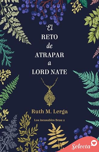 El reto de atrapar a lord Nate (Los incasables Beau 2)