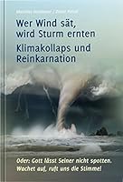 Wer Wind sät, wird Sturm ernten: Klimakollaps und Reinkarnation 3892013918 Book Cover