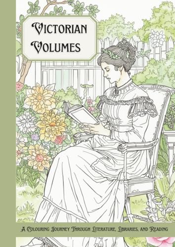 Victorian Volumes: A Colouring Journey Through Literature, Libraries, and Reading