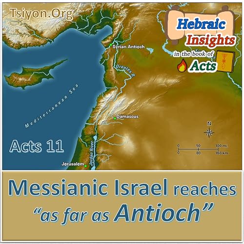 Messianic Israel Reaches as far as Antioch - Acts 11