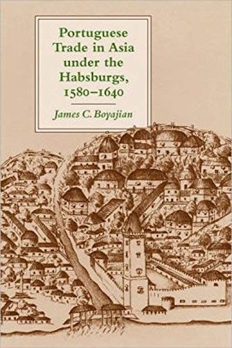 Portuguese Trade in Asia under the Habsburgs, 1580--1640