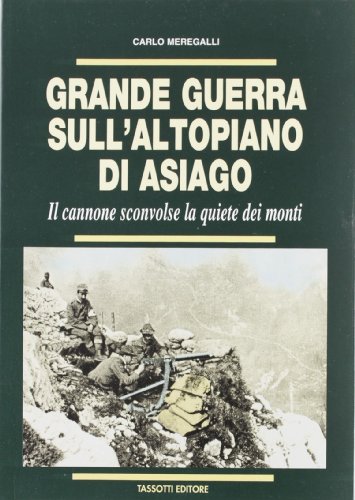Grande Guerra sull'Altopiano di Asiago - Il cannone sconvolse la quiete dei mont