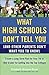 What High Schools Don't Tell You (And Other Parents Don't Want You toKnow): Create a Long-Term Plan for Your 7th to 10th Grader for Getting into the Top Col leges