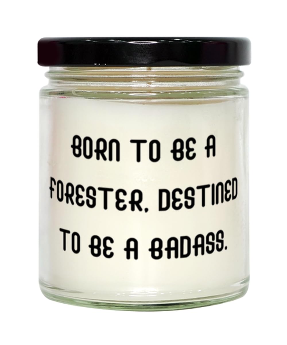 Appreciation Forester Gifts, Born to BE A Forester, Destined to BE A Badass, Forester Scent Candle from Friends, for Coworkers