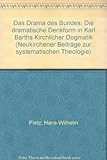  Das Drama des Bundes. Die dramatische Denkform in Karl Barths Kirchlicher Dogmatik