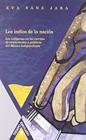 Los indios de la nación: los indígenas en los escritos de intelectuales y políticos del México independiente 8484895793 Book Cover