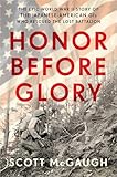 Honor Before Glory: The Epic World War II Story of the Japanese American GIs Who Rescued the Lost Battalion