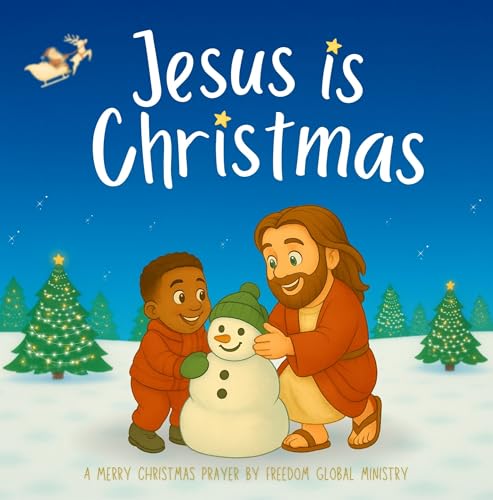 Jesus Is Christmas – A Merry Christmas Prayer: A Poem for Christian Kids About Gratitude, Holiday Joys, and the True Meaning of Christmas (Jesus christmas book)