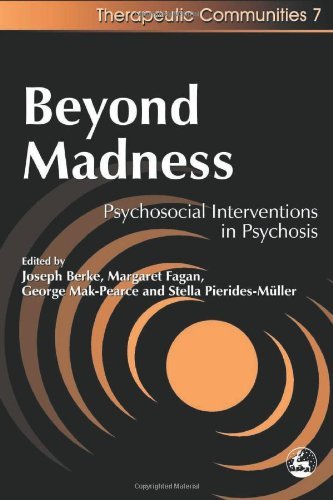 Beyond Madness: Psychosocial Interventions in Psychosis (Community, Culture and Change Book 7)