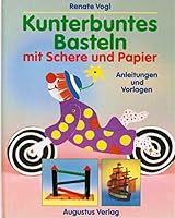 Kunterbuntes Basteln mit Schere und Papier. Anleitungen und Vorlagen 3804301576 Book Cover