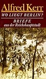  Wo liegt Berlin?: Briefe aus der Reichshauptstadt 1895-1900