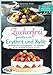 Produktbild Zuckerfrei genießen mit Erythrit und Xylit: Die besten Low-Carb-Süßigkeiten und -Desserts mit den beliebten Zuckeralternativen. Über 50 kohlenhydratarme Rezepte