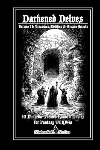 Darkened Delves: Volume II: Treasures, Oddities & Arcane Secre
