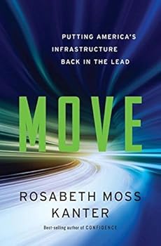 Hardcover Move: Putting America's Infrastructure Back in the Lead by Rosabeth Moss Kanter (2015-05-11) Book