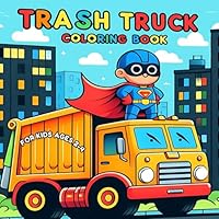 Trash Truck Coloring Book Ages 2-4: Garbage Trucks for All Cute Girls and Boys Who Love Christmas Vehicles: A Great Activity Gift. B0DBZ8ZF36 Book Cover