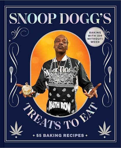 Snoop Dogg’s Treats to Eat: 55 Recipes for Baking With