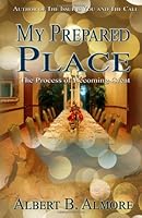 My Prepared Place: The Process Of Becoming Great 0615892418 Book Cover