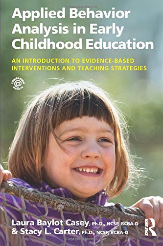 Applied Behavior Analysis in Early Childhood Education: An Introduction to Evidence-based Interventions and Teaching Strategies