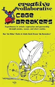 Paperback Creative Collaborative Cagebreakers: A collection of essays on creativity, collaboration, and digital promotion Book