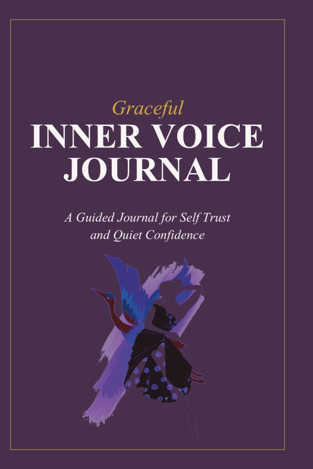 Graceful Inner Voice Journal: A Guided Notebook for Self Trust