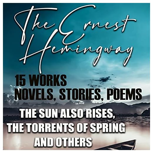 The Ernest Hemingway (15 Works) Novels, Stories, Poems: The Sun Also Rises, The Torrents of Spring and Others