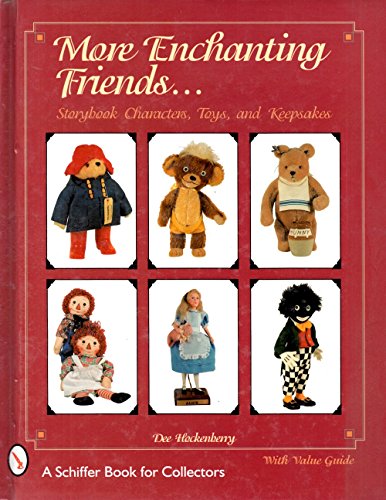 More Enchanting Friends: Storybook Characters, Toys, and Keepsakes (A Schiffer Book for Collectors)