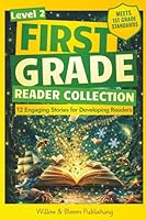 First Grade Reader Collection: Level 2: 12 Engaging Short Fiction and NonfIction Stories for Developing Readers to Build Stamina, Expand Vocabulary, and Develop Independence 1918686017 Book Cover