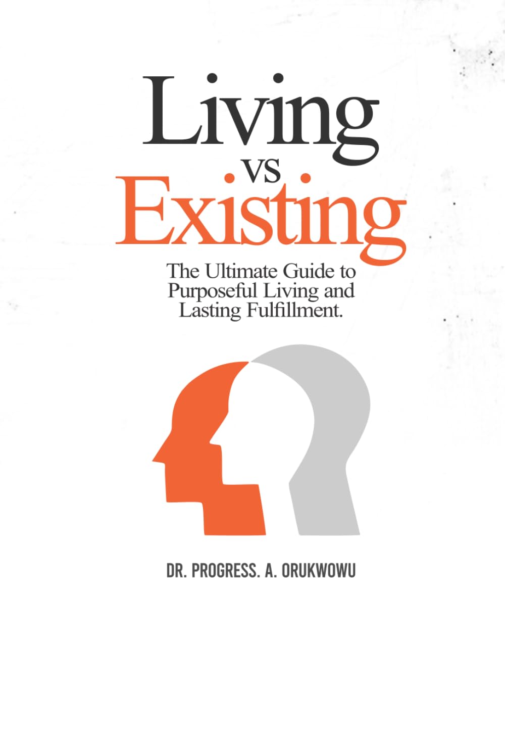 Living vs Existing: The Ultimate Guide to Purposeful Living and Lasting Fulfillment