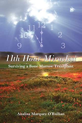 11th Hour Miracles!: Surviving a Bone Marrow Transplant