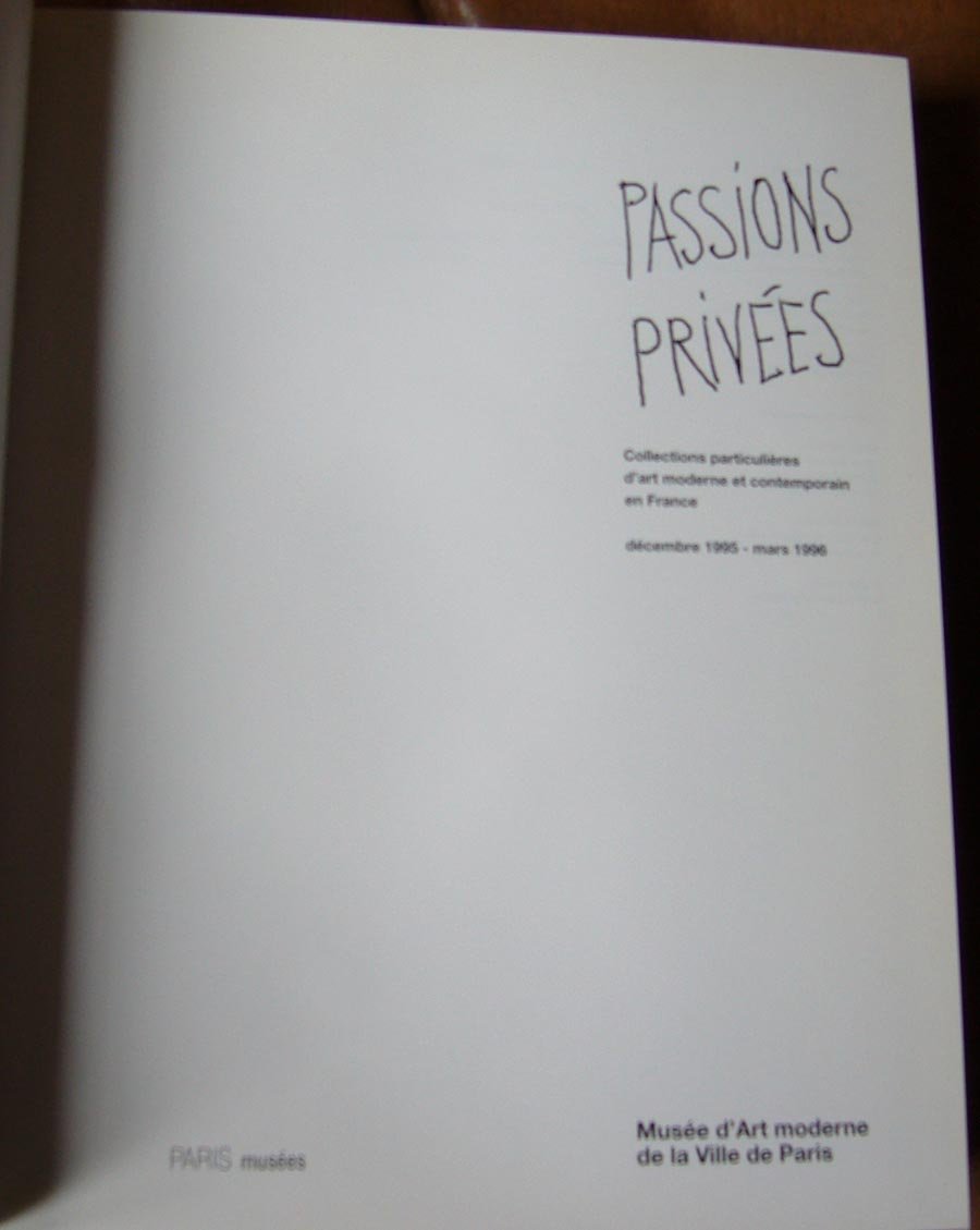 Passions privées. Collections particulières d'art moderne et contemporain en France