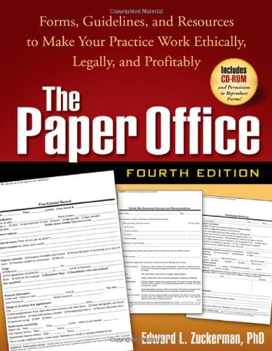 The Paper Office, Fourth Edition: Forms, Guidelines, and Resources to Make Your Practice Work Ethically, Legally, and Profitably (The Clinician's Toolbox)