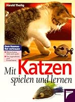 Mit Katzen spielen und lernen. Meine Katze fühlt sich wohl. Für Jugendliche und Erwachsene. 3440076245 Book Cover
