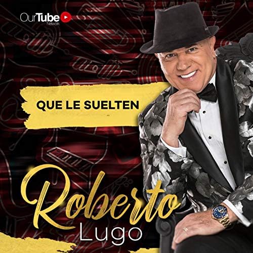 Que Le Suelten de Roberto Lugo sur Amazon Music Unlimited