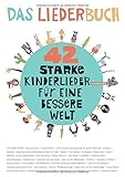  42 starke Kinderlieder für eine bessere Welt: Das Liederbuch